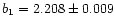 $b_1=2.208\pm 0.009$