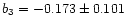 $b_3=-0.173\pm 0.101$