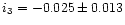 $i_3=-0.025\pm 0.013$