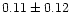 $0.11\pm0.12$