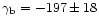 $\gamma _{\rm b} = -197 \pm 18$