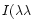 $I(\lambda\lambda$