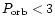 $P_{\rm orb} < 3$