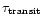 ${\tau}_{\rm transit}$