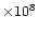 $\times 10^8$