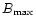 $ B_{\max}$