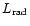 $L_{\rm rad}$