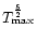 $T_{\max}^{\frac{5}{2}}$