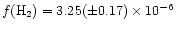 $f({\rm H}_2) = 3.25(\pm 0.17)\times10^{-6}$