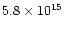 $5.8\times10^{15}$