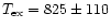 $T_{\rm ex} = 825 \pm 110$