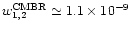 $w^{\rm CMBR}_{1,2} \simeq 1.1\times10^{-9}$