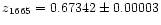 $z_{1665} = 0.67342
\pm 0.00003$