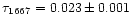 $\tau_{1667} =
0.023 \pm 0.001$