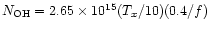 $\ensuremath{N_{\rm OH}} = 2.65
\times 10^{15} ({T_x / 10}) ({0.4 / f})$
