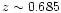 $z \sim 0.685$