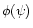 $\phi(\psi)$