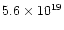 $5.6 \times 10^{19}$