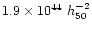 $1.9
\times
10^{44}~h_{50}^{-2}$