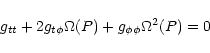\begin{displaymath}
g_{tt} + 2 g_{t\phi}\Omega(P) + g_{\phi\phi}\Omega^2(P) = 0
\end{displaymath}