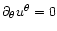 $\partial_\theta u^\theta = 0$