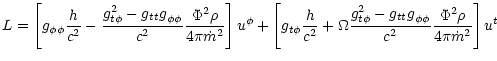 $\displaystyle L =
\left[
g_{\phi\phi}\frac{h}{c^2}
- \frac{{g}_{{t}\phi}^{{2}} ...
...}} - {g_{tt} g}_{\phi\phi}}{{c^2}}
\frac{\Phi^2\rho}{4\pi\dot{m}^2}
\right] u^t$