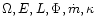 $\Omega,E,L,\Phi,\dot{m},\kappa$