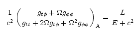 \begin{displaymath}
- \frac{{1}}{{c^2}} \left(
\frac{ g_{t\phi} + \Omega g_{\p...
...+ \Omega^2 g_{\phi\phi}}
\right)_{\rm A}
= \frac{L}{E+c^2}
\end{displaymath}