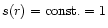 $s(r)={\rm const.}=1$