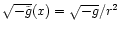 $\sqrt{-\tilde{g}}(x)=\sqrt{-g}/r^2$