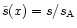 $\tilde{s}(x)=s/s_{\rm A}$