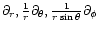 $\partial_r,
\frac{1}{r}\partial_\theta, \frac{1}{r\sin{\theta}}\partial_\phi$