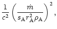 $\displaystyle \frac{1}{c^2}\left(
\frac{\dot{m}}{s_{\rm A}r_{\rm A}^2\rho_{\rm A}}
\right)^2,$
