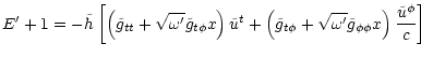 $\displaystyle E'+1 =
- \tilde{h}\left[\left(
\tilde g_{tt} + \sqrt{\omega'}\til...
...i} + \sqrt{\omega'}\tilde g_{\phi\phi} x
\right)\frac{\tilde{u}^\phi}{c}\right]$