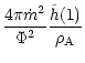 $\displaystyle \frac{4\pi\dot{m}^2}{\Phi^2}
\frac{\tilde{h}(1)}{\rho_{\rm A}}$