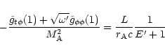 \begin{displaymath}- \frac{\tilde g_{t\phi}(1) + \sqrt{\omega'}\tilde g_{\phi\phi}(1)}
{M_{\rm A}^2}
= \frac{L}{r_{\rm A} c}\frac{1}{E'+1}
\end{displaymath}