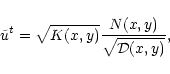 \begin{displaymath}\tilde{u}^t
= \sqrt{K(x,y)}\frac{N(x,y)}{\sqrt{\mathcal{D}(x,y)}},
\end{displaymath}