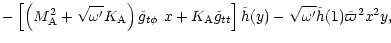 $\displaystyle -\left[
\left(M_{\rm A}^2+\sqrt{\omega'}K_{\rm A}\right)
\tilde g...
... g_{tt}
\right] \tilde{h}(y)
-\sqrt{\omega'}\tilde{h}(1)\tilde{\varpi}^2 x^2 y,$