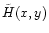 $\tilde{H}(x,y)$