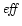 $\mathit{eff}$