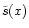 $\tilde{s}(x)$