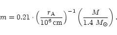 \begin{displaymath}m = 0.21\cdot
\left(\frac{r_{\rm A}}{10^{6}\,{\rm cm}}\right)^{-1}
\left(\frac{M}{1.4~M_\odot}\right).
\end{displaymath}