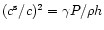 $(c^{\rm s}/c)^2=\gamma P/\rho
h$