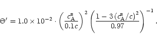 \begin{displaymath}\Theta' = 1.0\times10^{-2}\cdot
\left(\frac{c^{\rm s}_{\rm A...
...ac{1-3\left(c^{\rm s}_{\rm A}/c\right)^2}{0.97}
\right)^{-1}.
\end{displaymath}