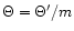 $\Theta=\Theta'/m$
