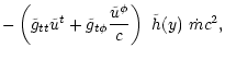 $\displaystyle -\left(
\tilde g_{tt} \tilde{u}^t + \tilde g_{t\phi}\frac{\tilde{u}^\phi}{c}
\right)\ \tilde{h}(y)\ \dot{m} c^2,$