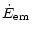 $\displaystyle \dot{E}_{\rm em}$