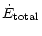 $\displaystyle \dot{E}_{\rm total}$