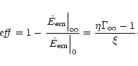\begin{displaymath}\mathit{eff} = 1
- \frac{\left.\dot{E}_{\rm em}\right\vert _...
...em}\right\vert _{0}}
= \frac{\eta\Gamma_{\infty}-1}{\xi}\cdot
\end{displaymath}