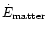 $\dot E_{\rm matter}$